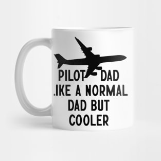 Pilot Dad Like A Normal Dad But Cooler Mug